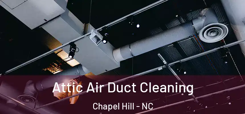  Attic Air Duct Cleaning Chapel Hill - NC