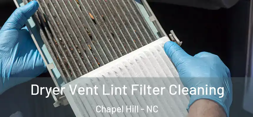  Dryer Vent Lint Filter Cleaning Chapel Hill - NC