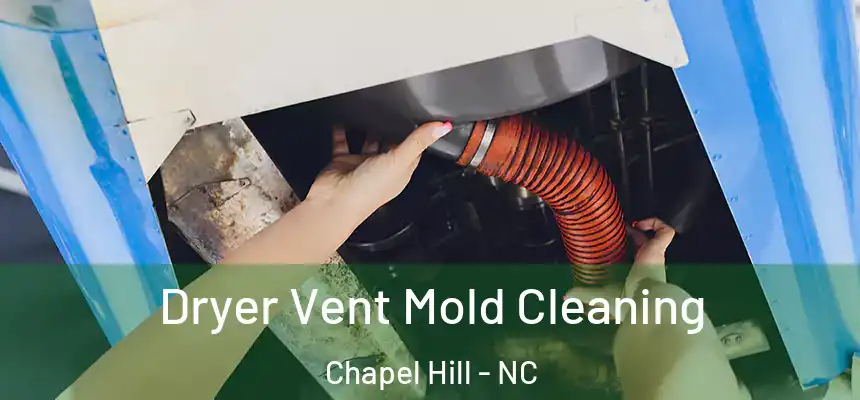  Dryer Vent Mold Cleaning Chapel Hill - NC