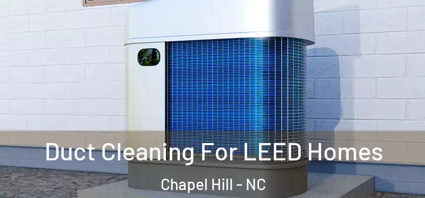 Duct Cleaning For LEED Homes Chapel Hill - NC