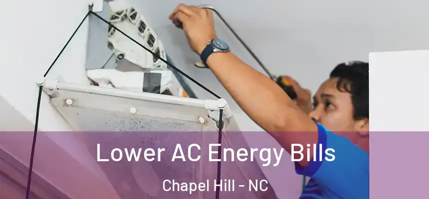 Lower AC Energy Bills Chapel Hill - NC