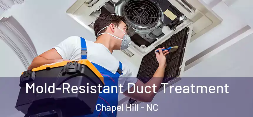  Mold-Resistant Duct Treatment Chapel Hill - NC