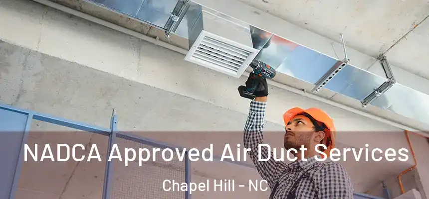  NADCA Approved Air Duct Services Chapel Hill - NC