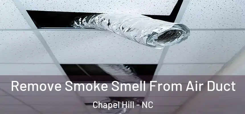  Remove Smoke Smell From Air Duct Chapel Hill - NC