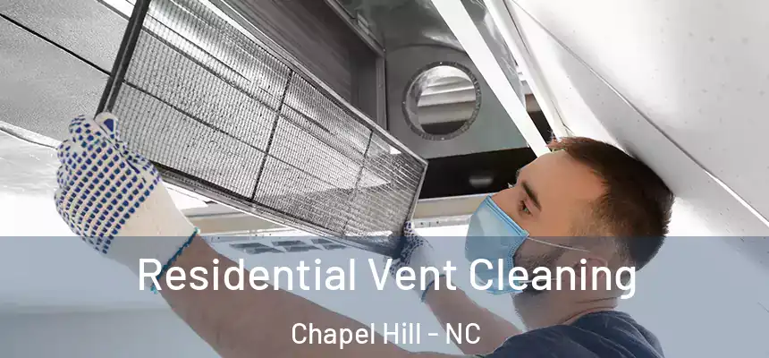  Residential Vent Cleaning Chapel Hill - NC